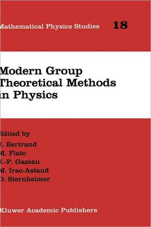 Modern Group Theoretical Methods in Physics: Proceedings of the Conference in Honour of Guy Rideau de J. Bertrand