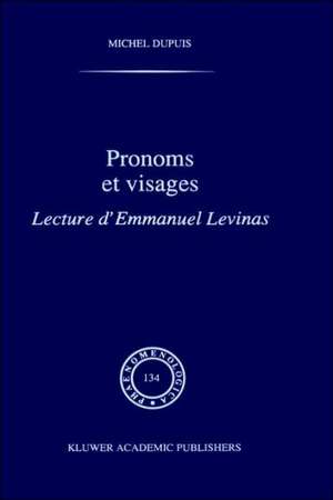 Pronoms et visages: Lecture d'Emmanuel Levinas de M. Dupuis