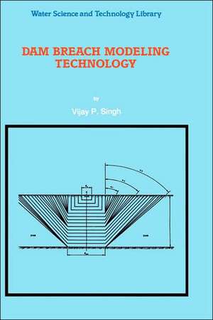 Dam Breach Modeling Technology de V. P. Singh