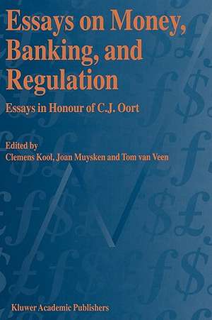 Essays on Money, Banking, and Regulation: Essays in Honour of C. J. Oort de C.J.M Kool