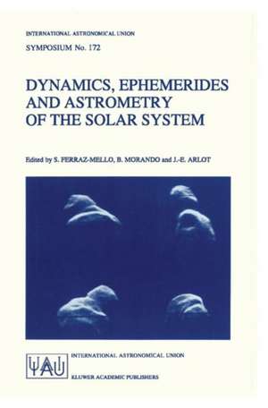 Dynamics, Ephemerides and Astrometry of the Solar System de Sylvio Ferraz-Mello