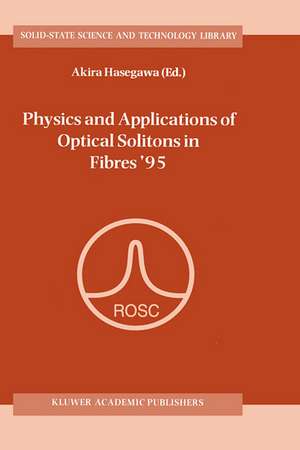 Physics and Applications of Optical Solitons in Fibres ’95: Proceedings of the Symposium held in Kyoto, Japan, November 14–17 1995 de Akira Hasegawa