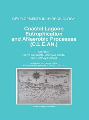 Coastal Lagoon Eutrophication and ANaerobic Processes (C.L.E.AN.): Nitrogen and Sulfur Cycles and Population Dynamics in Coastal Lagoons A Research Programme of the Environment Programme of the EC (DG XII) de Pierre Caumette