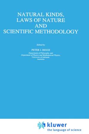 Natural Kinds, Laws of Nature and Scientific Methodology de Peter J. Riggs