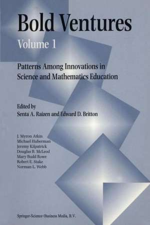 Bold Ventures Volume 1: Patterns Among U.S. Innovations in Science and Mathematics Education de Raizen