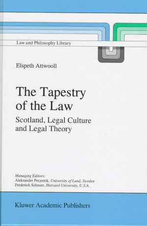 The Tapestry of the Law: Scotland, Legal Culture and Legal Theory de E. Attwooll