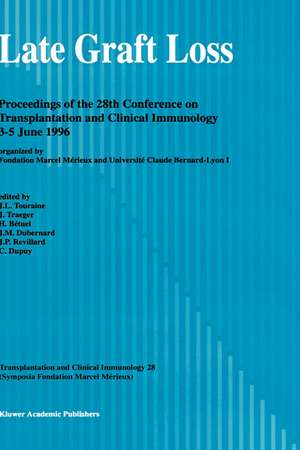 Late Graft Loss: Proceedings of the 28th Conference on Transplantation and Clinical Immunology, 3–5 June, 1996 de J.-L. Touraine