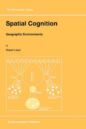 Spatial Cognition: Geographic Environments de R. Lloyd