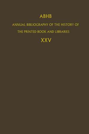 ABHB Annual Bibliography of the History of the Printed Book and Libraries: Volume 25 de Dept. of Special Collections of the Koninklijke Bibliotheek