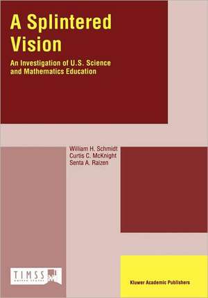 A Splintered Vision: An Investigation of U.S. Science and Mathematics Education de W.H. Schmidt