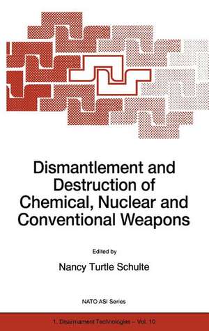 Dismantlement and Destruction of Chemical, Nuclear and Conventional Weapons de N. Schulte