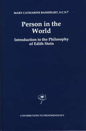 Person in the World: Introduction to the Philosophy of Edith Stein de Mary Catherine Baseheart