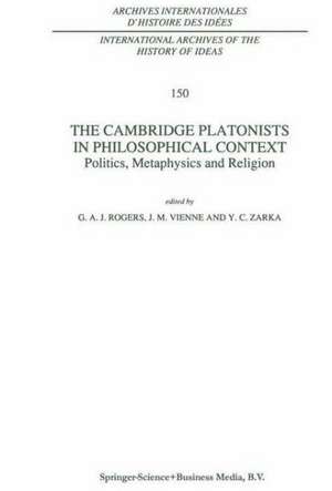 The Cambridge Platonists in Philosophical Context: Politics, Metaphysics and Religion de G.A. Rogers