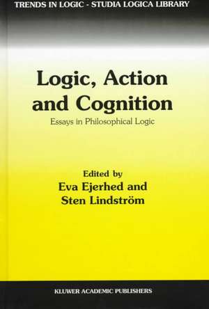 Logic, Action and Cognition: Essays in Philosophical Logic de Eva Ejerhed