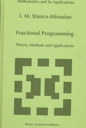 Fractional Programming: Theory, Methods and Applications de I.M. Stancu-Minasian