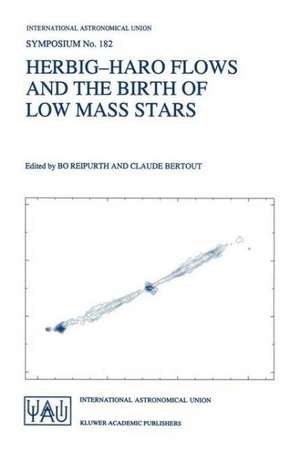 Herbig-Haro Flows and the Birth of Low Mass Stars de International Astronomical Union