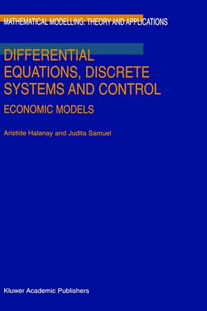 Differential Equations, Discrete Systems and Control: Economic Models de A. Halanay