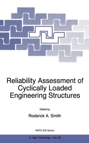 Reliability Assessment of Cyclically Loaded Engineering Structures de Roderick Smith