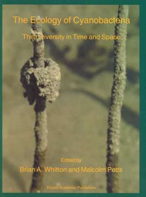 The Ecology of Cyanobacteria: Their Diversity in Time and Space de B.A. Whitton