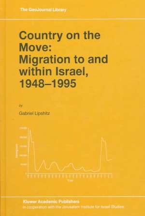 Country on the Move: Migration to and within Israel, 1948–1995 de Gabriel Lipshitz