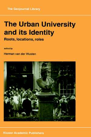 The Urban University and its Identity: Roots, Location, Roles de Herman van der Wusten