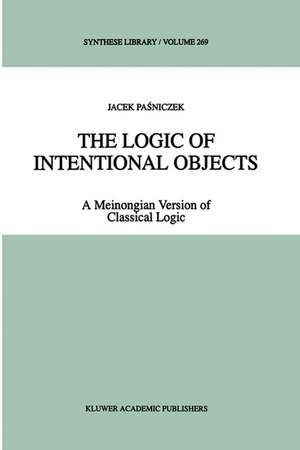 The Logic of Intentional Objects: A Meinongian Version of Classical Logic de Jacek Pasniczek