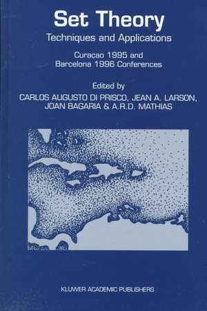 Set Theory: Techniques and Applications Curaçao 1995 and Barcelona 1996 Conferences de Carlos A. di Prisco