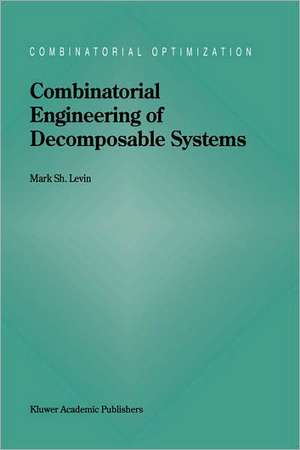 Combinatorial Engineering of Decomposable Systems de M.S. Levin