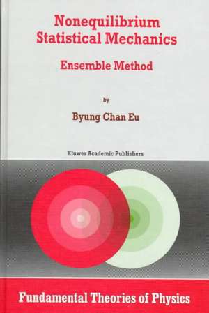 Nonequilibrium Statistical Mechanics: Ensemble Method de Byung Chan Eu