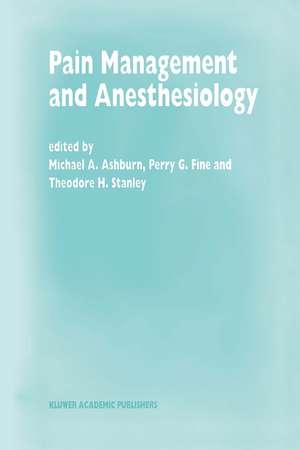 Pain Management and Anesthesiology: Papers presented at the 43rd Annual Postgraduate Course in Anesthesiology, February 1998 de M.A. Ashburn