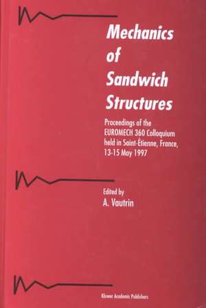 Mechanics of Sandwich Structures: Proceedings of the EUROMECH 360 Colloquium held in Saint-Étienne, France, 13–15 May 1997 de A. Vautrin