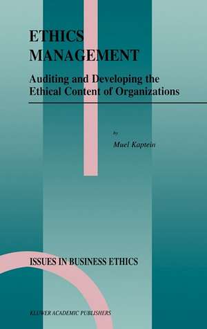 Ethics Management: Auditing and Developing the Ethical Content of Organizations de S.P. Kaptein