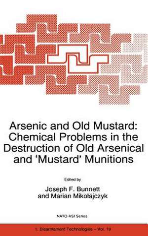 Arsenic and Old Mustard: Chemical Problems in the Destruction of Old Arsenical and `Mustard' Munitions de J.F. Bunnett