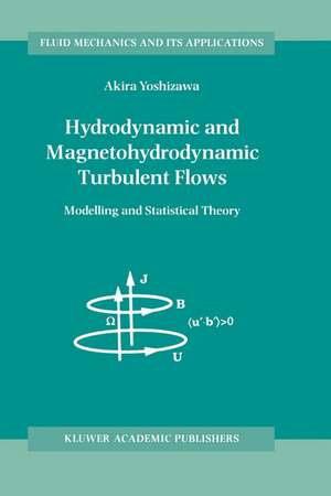 Hydrodynamic and Magnetohydrodynamic Turbulent Flows: Modelling and Statistical Theory de A. Yoshizawa