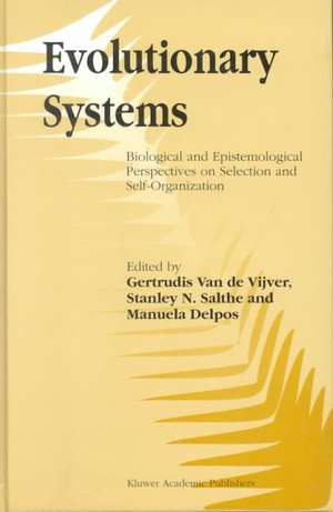 Evolutionary Systems: Biological and Epistemological Perspectives on Selection and Self-Organization de G. Vijver