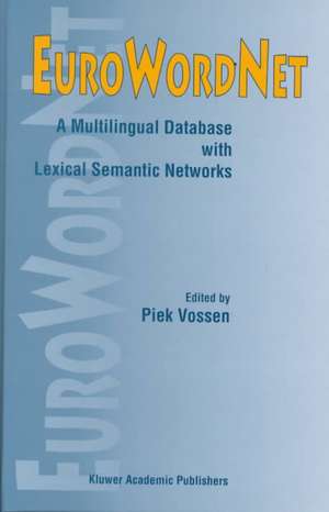 EuroWordNet: A multilingual database with lexical semantic networks de Piek Vossen