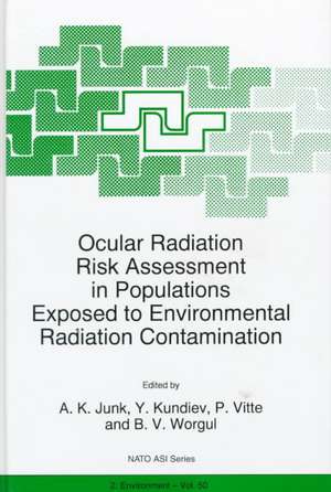 Ocular Radiation Risk Assessment in Populations Exposed to Environmental Radiation Contamination de A.K. Junk