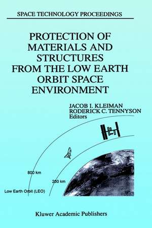 Protection of Materials and Structures from the Low Earth Orbit Space Environment: Proceedings of ICPMSE-3, Third International Space Conference, held in Toronto, Canada, April 25–26, 1996 de J. Kleiman