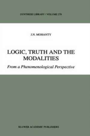 Logic, Truth and the Modalities: From a Phenomenological Perspective de J. N. Mohanty