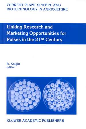 Linking Research and Marketing Opportunities for Pulses in the 21st Century: Proceedings of the Third International Food Legumes Research Conference de R. Knight