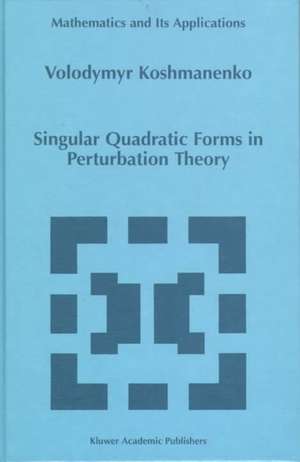 Singular Quadratic Forms in Perturbation Theory de Volodymyr Koshmanenko