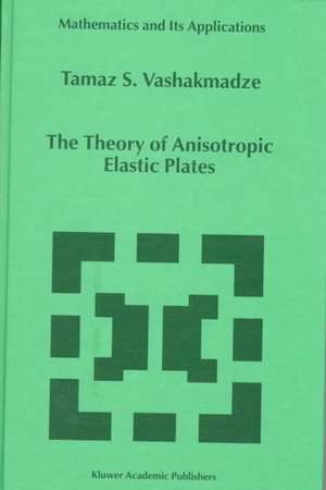 The Theory of Anisotropic Elastic Plates de T.S. Vashakmadze