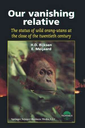 Our vanishing relative: The status of wild orang-utans at the close of the twentieth century de Rijksen