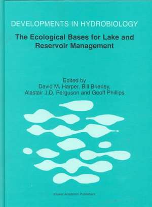 The Ecological Bases for Lake and Reservoir Management: Proceedings of the Ecological Bases for Management of Lakes and Reservoirs Symposium, held 19–22 March 1996, Leicester, United Kingdom de David M. Harper