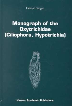 Monograph of the Oxytrichidae (Ciliophora, Hypotrichia) de Helmut Berger