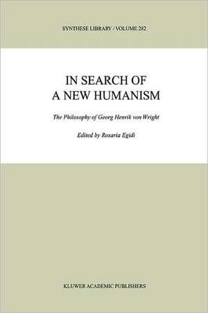 In Search of a New Humanism: The Philosophy of Georg Henrik von Wright de M.R. Egidi