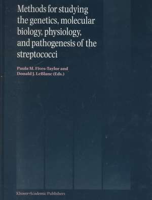 Methods for studying the genetics, molecular biology, physiology, and pathogenesis of the streptococci de Paula M. Fives-Taylor