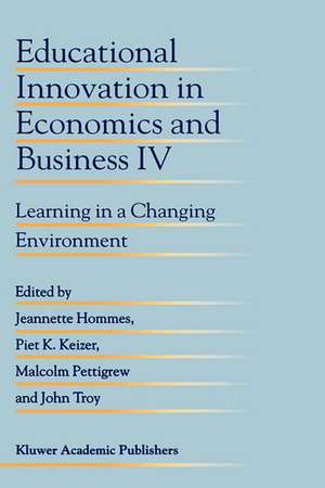 Educational Innovation in Economics and Business IV: Learning in a Changing Environment de Jeanette Hommes