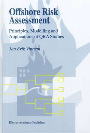 Offshore Risk Assessment: Principles, Modelling and Applications of QRA Studies de Jan-Erik Vinnem