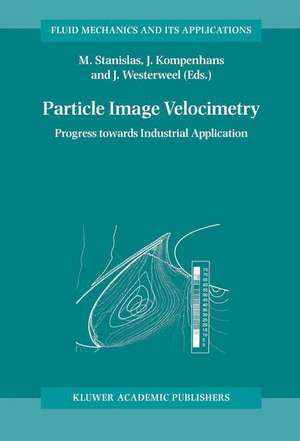 Particle Image Velocimetry: Progress Towards Industrial Application de Michel Stanislas